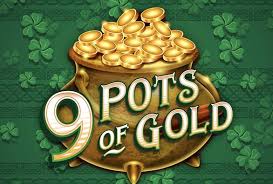 9 Pots Of Gold 